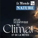 Lecture : « Atlas scientifique du Climat et de la Météo » Le Monde Nature